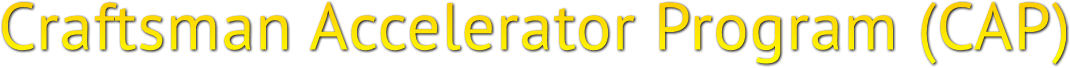 Craftsman Accelerator Program (CAP)